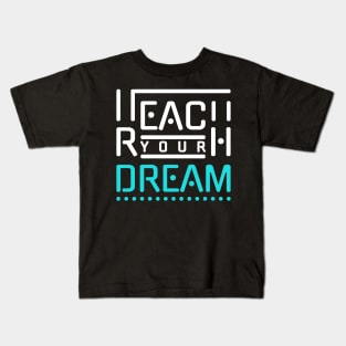 Reach Your Dream Kids T-Shirt